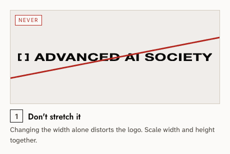 Never — 1: Don't stretch it. Changing the width alone distorts the logo. Scale width and height together.