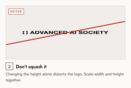 Never — 2: Don't squash it. Changing the height alone distorts the logo. Scale width and height together.