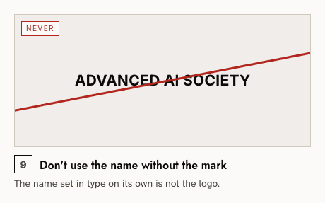 Never — 9: Don't use the name without the mark. The name set in type on its own is not the logo.