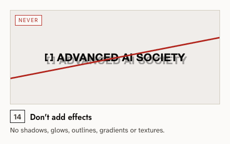 Never — 14: Don't add effects. No shadows, glows, outlines, gradients or textures.