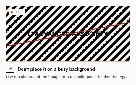 Never — 15: Don't place it on a busy background. Use a plain area of the image, or put a solid panel behind the logo.